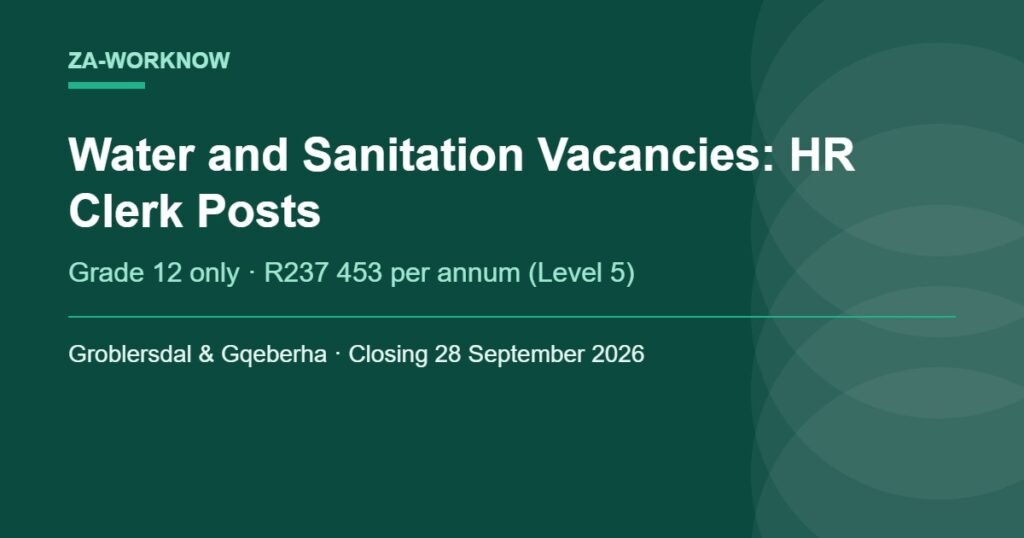 Water and Sanitation vacancies 2026 - Grade 12 Human Resource Clerk posts in Groblersdal and Gqeberha at R237 453 per annum