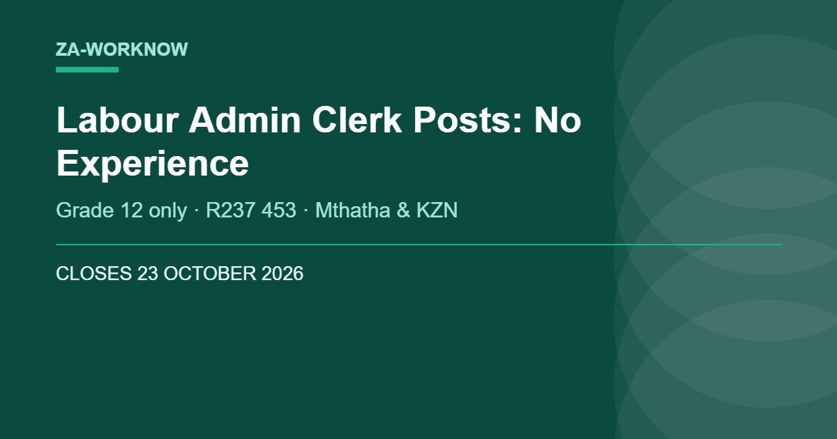 Department of Labour Administration Clerk posts October 2026 - Grade 12 with no experience required in Mthatha and KwaZulu-Natal, closing 23 October