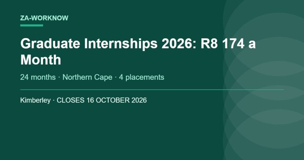 Northern Cape graduate internships 2026 - 24-month placements in Kimberley paying R8 174.75 per month, closing 16 October