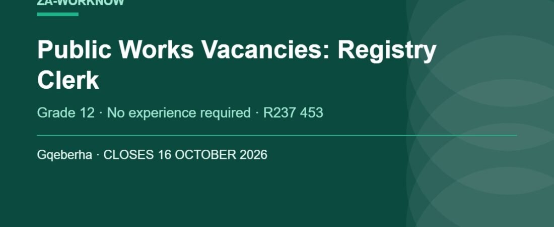 Public Works Vacancies 2026: Registry Clerk, Grade 12, No Experience