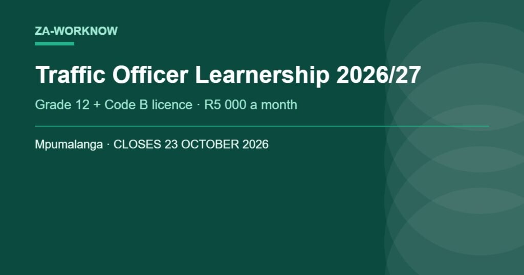 Traffic Officer learnership 2026 Mpumalanga - Grade 12 and Code B licence, R5000 a month stipend, closing 23 October