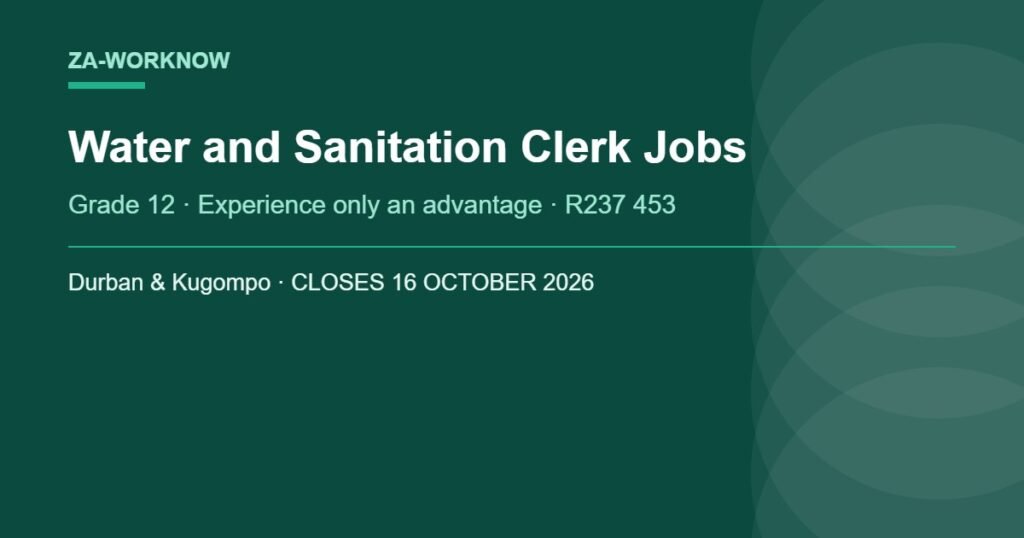 Water and Sanitation clerk jobs October 2026 - Grade 12 Administration Clerk and HR Clerk posts in Durban and Kugompo, closing 16 October