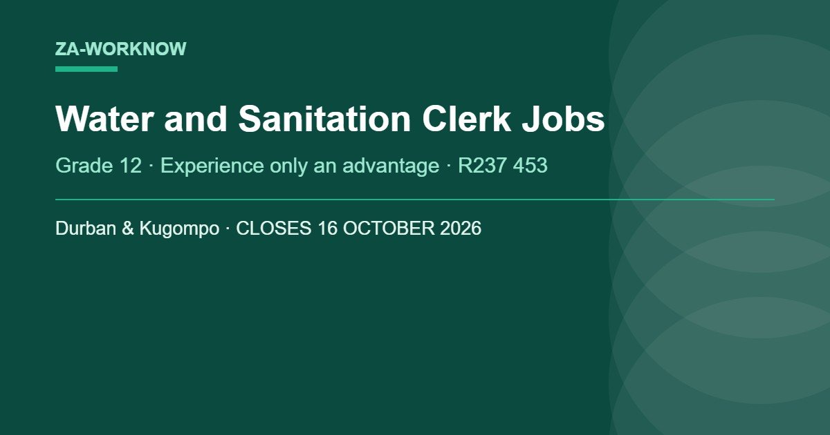 Water and Sanitation clerk jobs October 2026 - Grade 12 Administration Clerk and HR Clerk posts in Durban and Kugompo, closing 16 October